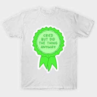 Cried but did the thing anyway green ~ Badge of honor T-Shirt